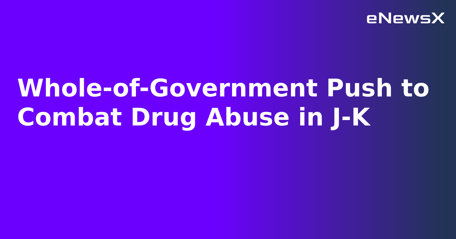 Whole-of-Government Push to Combat Drug Abuse in J-K.webp