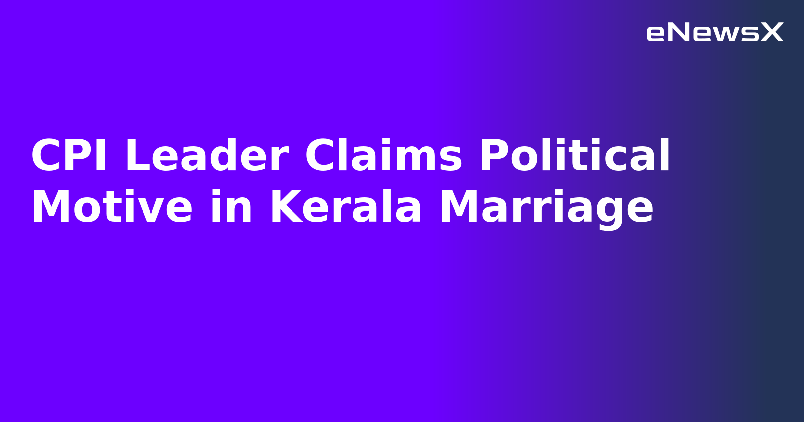 CPI Leader Claims Political Motive in Kerala Marriage.webp