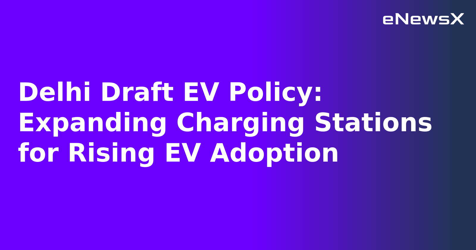 Delhi Draft EV Policy: Expanding Charging Stations for Rising EV Adoption.webp