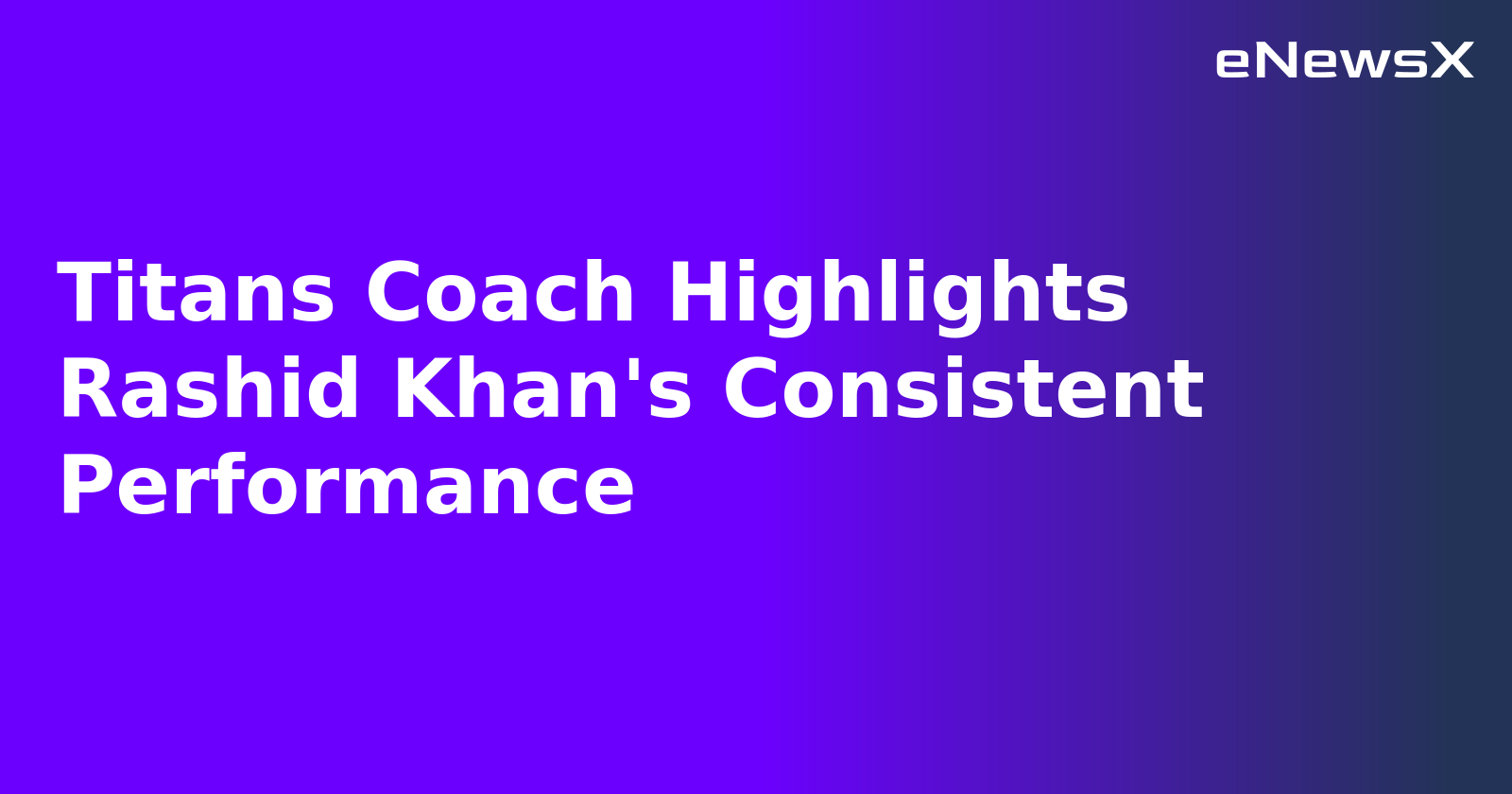 Titans Coach Highlights Rashid Khan's Consistent Performance.webp
