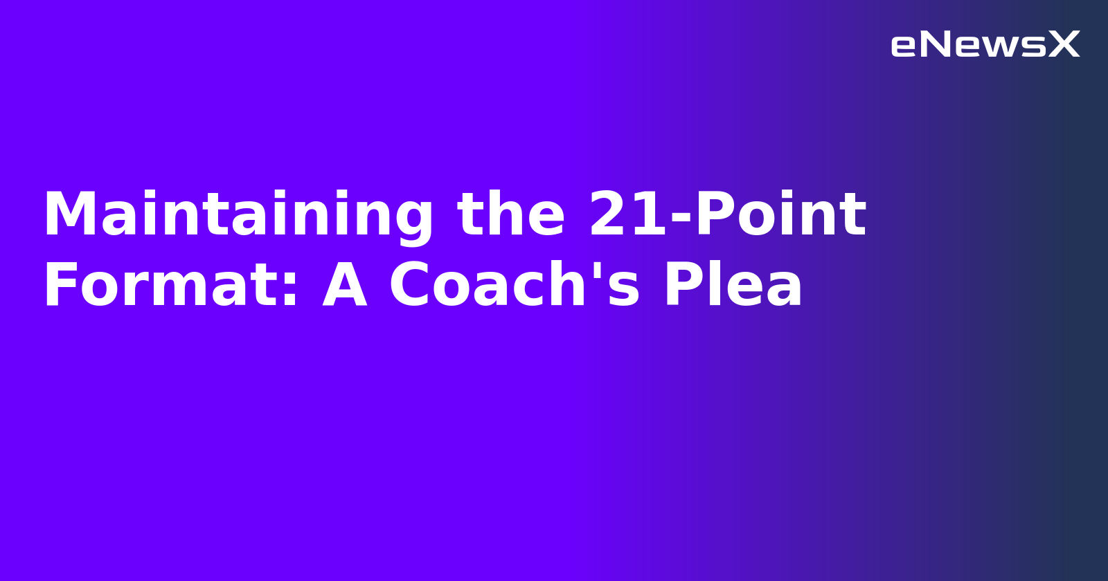 Maintaining the 21-Point Format: A Coach's Plea.webp