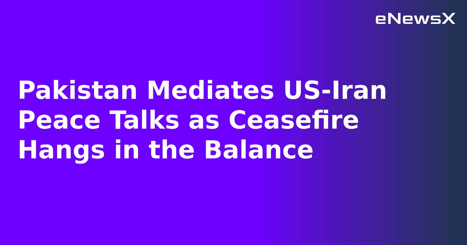 Pakistan Mediates US-Iran Peace Talks as Ceasefire Hangs in the Balance.webp Pakistan Mediates US-Iran Peace Talks as Ceasefire Hangs in the Balance.webp