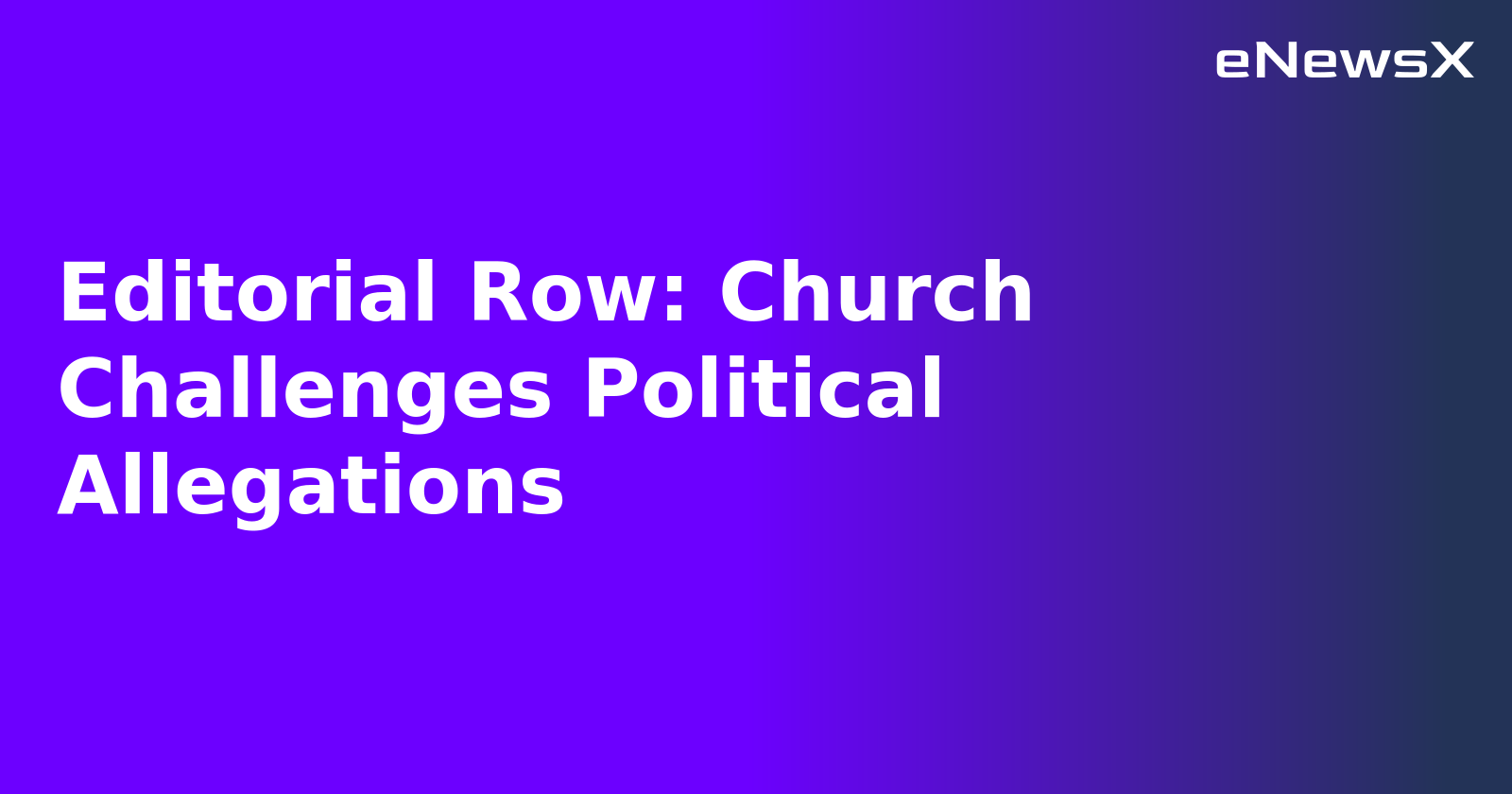 Editorial Row: Church Challenges Political Allegations.webp