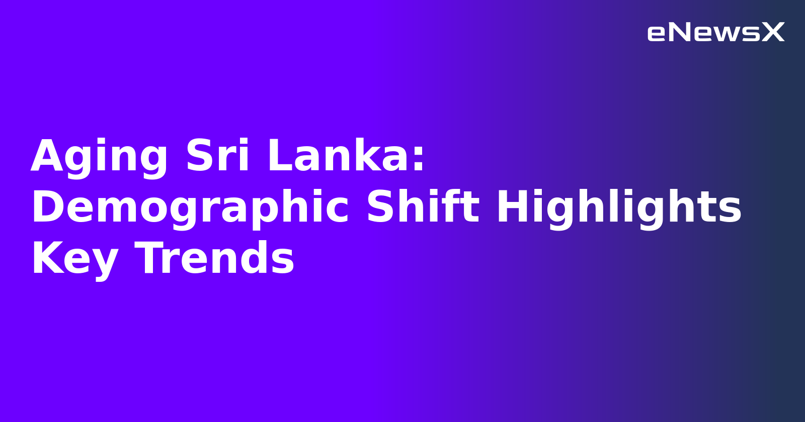 Aging Sri Lanka: Demographic Shift Highlights Key Trends.webp