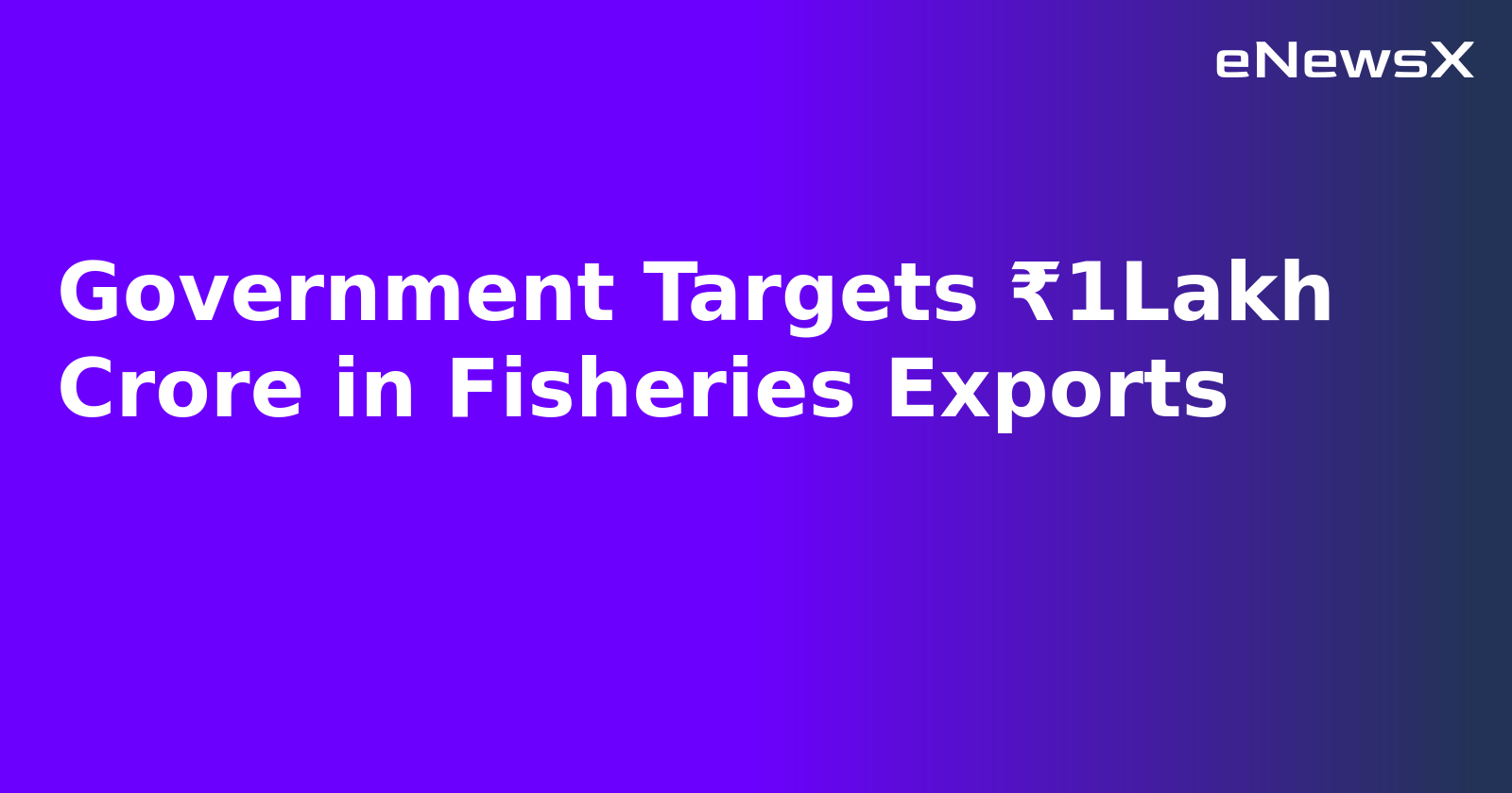 Government Targets ₹1Lakh Crore in Fisheries Exports.webp