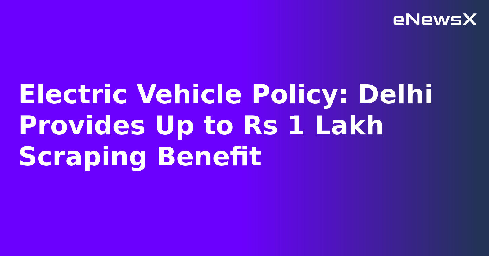 Electric Vehicle Policy: Delhi Provides Up to Rs 1 Lakh Scraping Benefit.webp