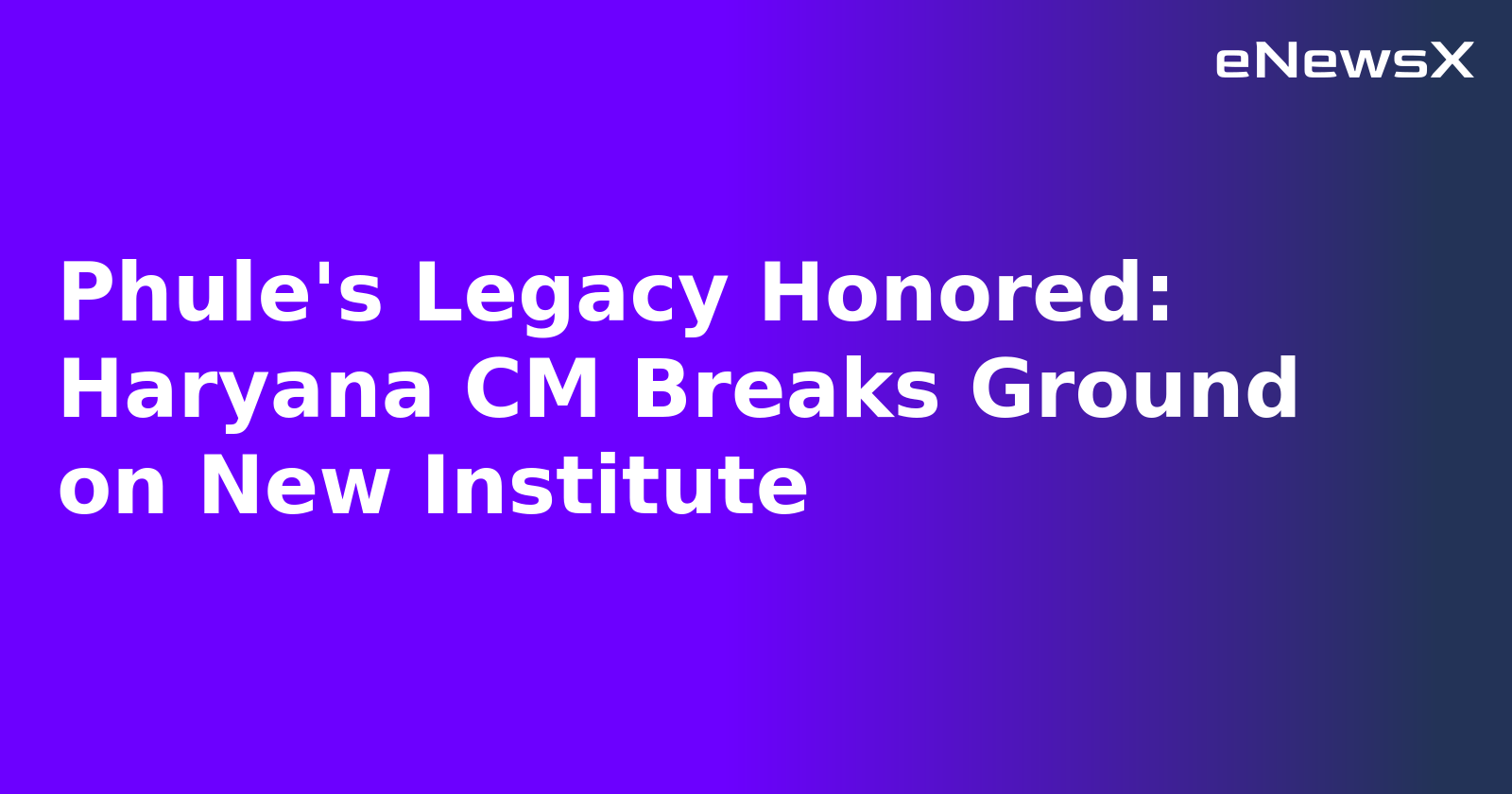 Phule's Legacy Honored: Haryana CM Breaks Ground on New Institute.webp