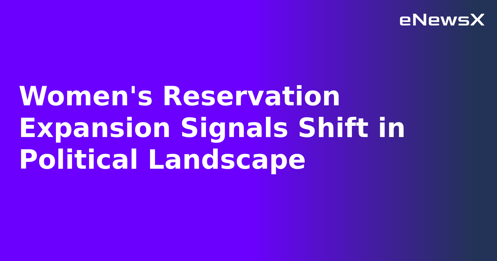 Women's Reservation Expansion Signals Shift in Political Landscape.webp