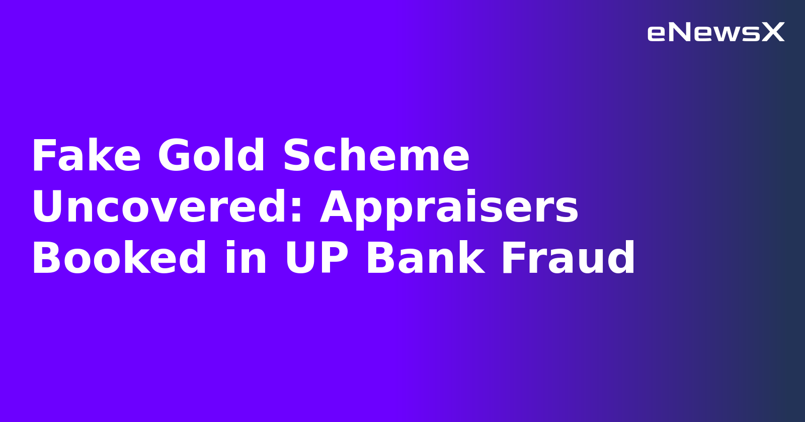 Fake Gold Scheme Uncovered: Appraisers Booked in UP Bank Fraud.webp