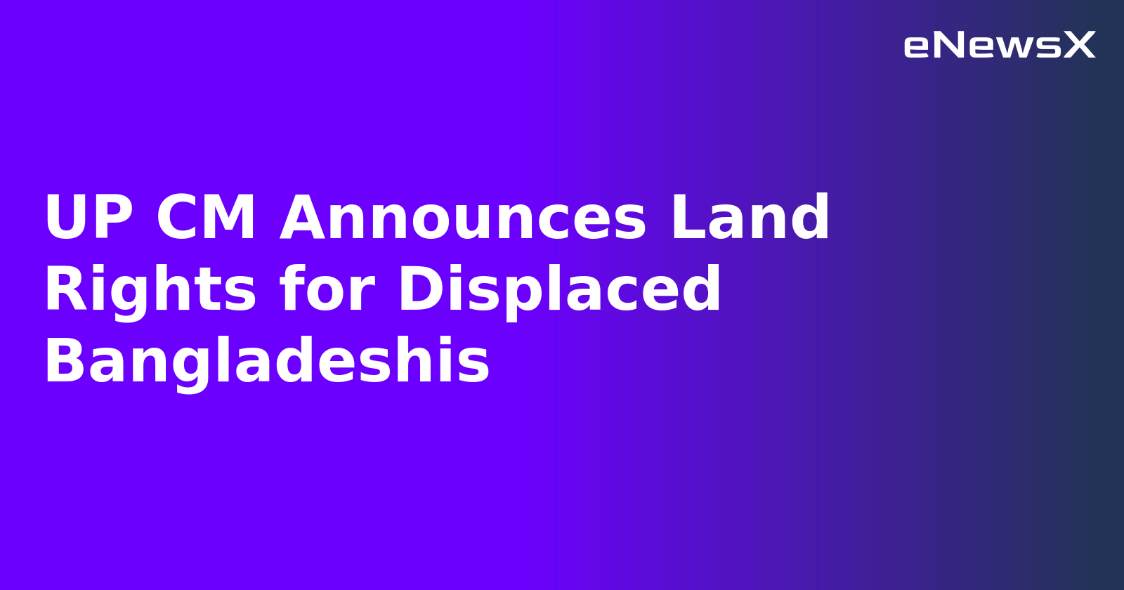 UP CM Announces Land Rights for Displaced Bangladeshis.webp