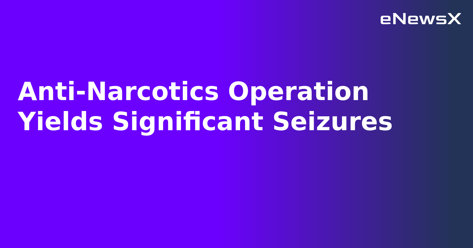 Anti-Narcotics Operation Yields Significant Seizures.webp