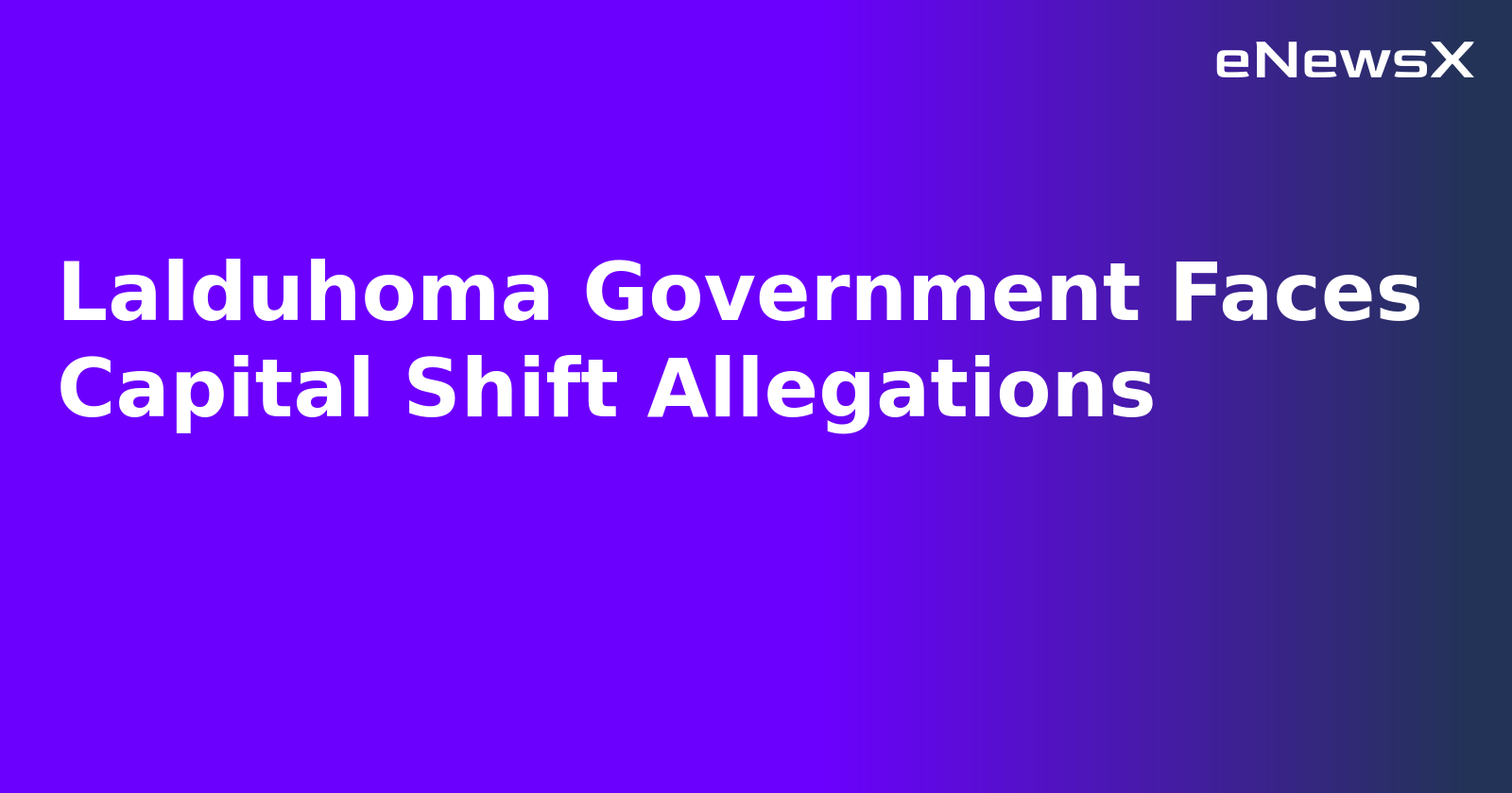 Lalduhoma Government Faces Capital Shift Allegations.webp