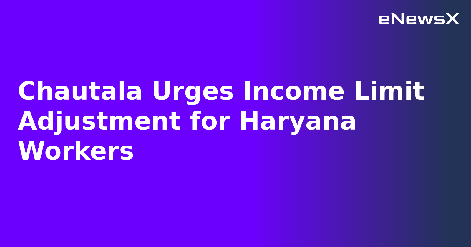 Chautala Urges Income Limit Adjustment for Haryana Workers.webp