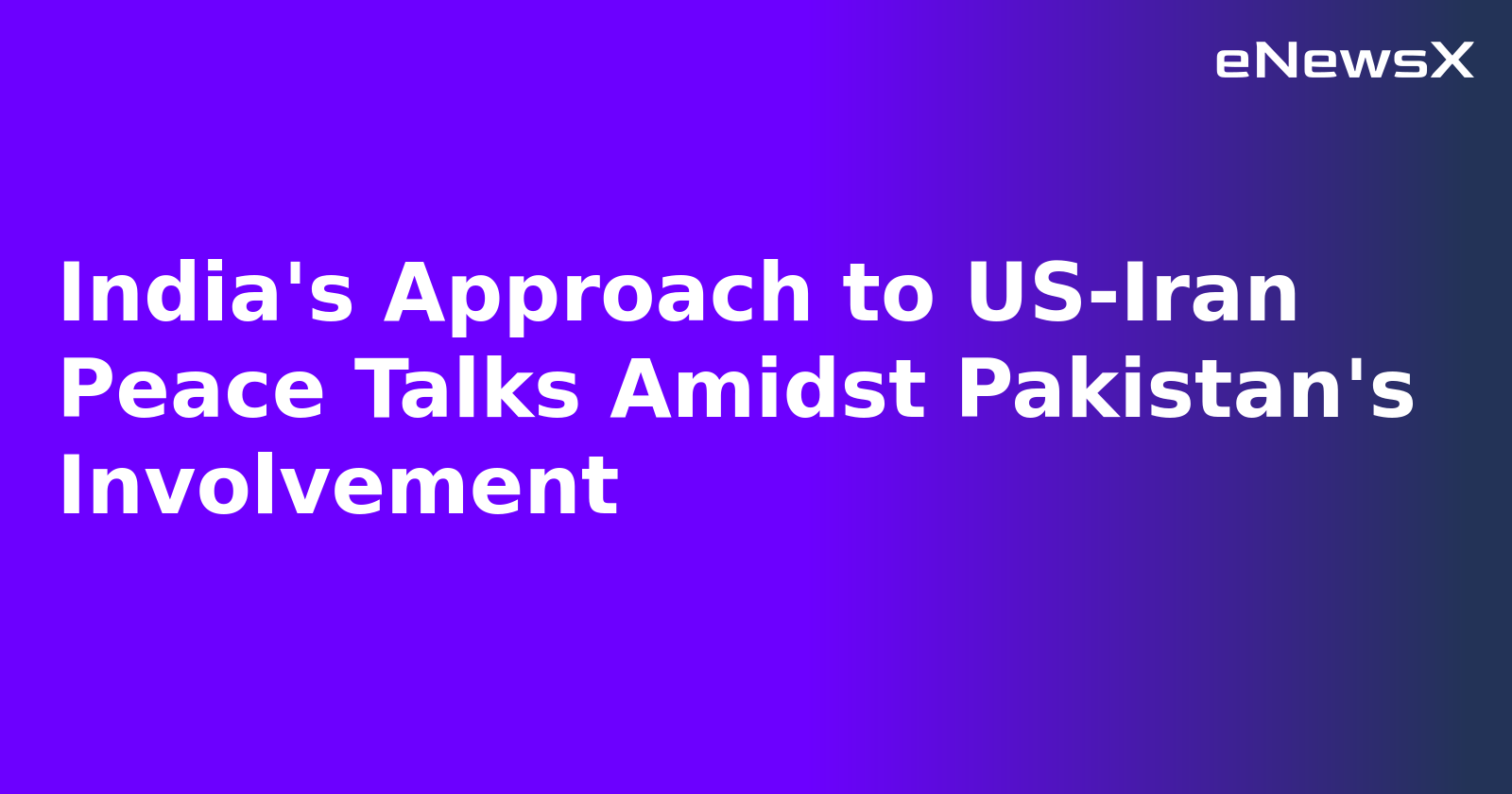 India's Approach to US-Iran Peace Talks Amidst Pakistan's Involvement.webp