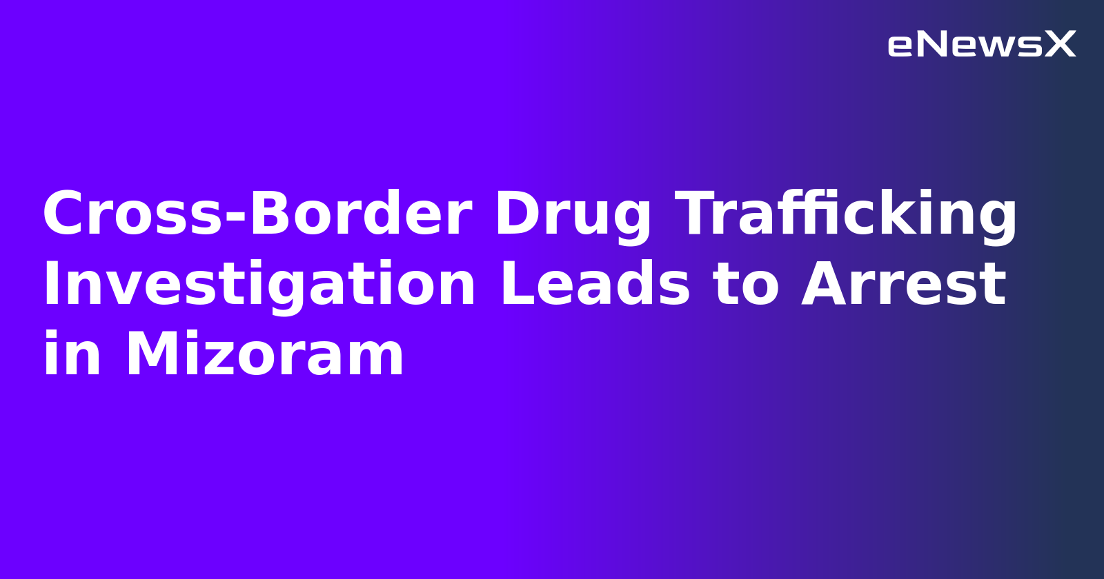 Cross-Border Drug Trafficking Investigation Leads to Arrest in Mizoram.webp