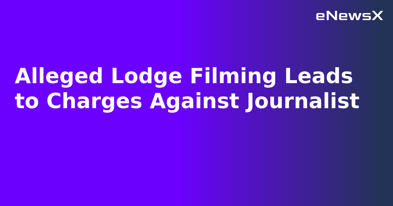 Alleged Lodge Filming Leads to Charges Against Journalist.webp