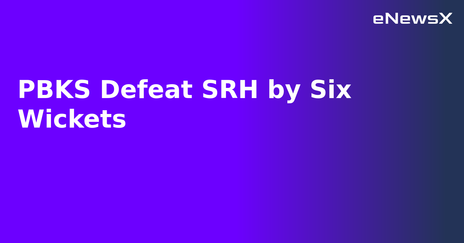 PBKS Defeat SRH by Six Wickets.webp