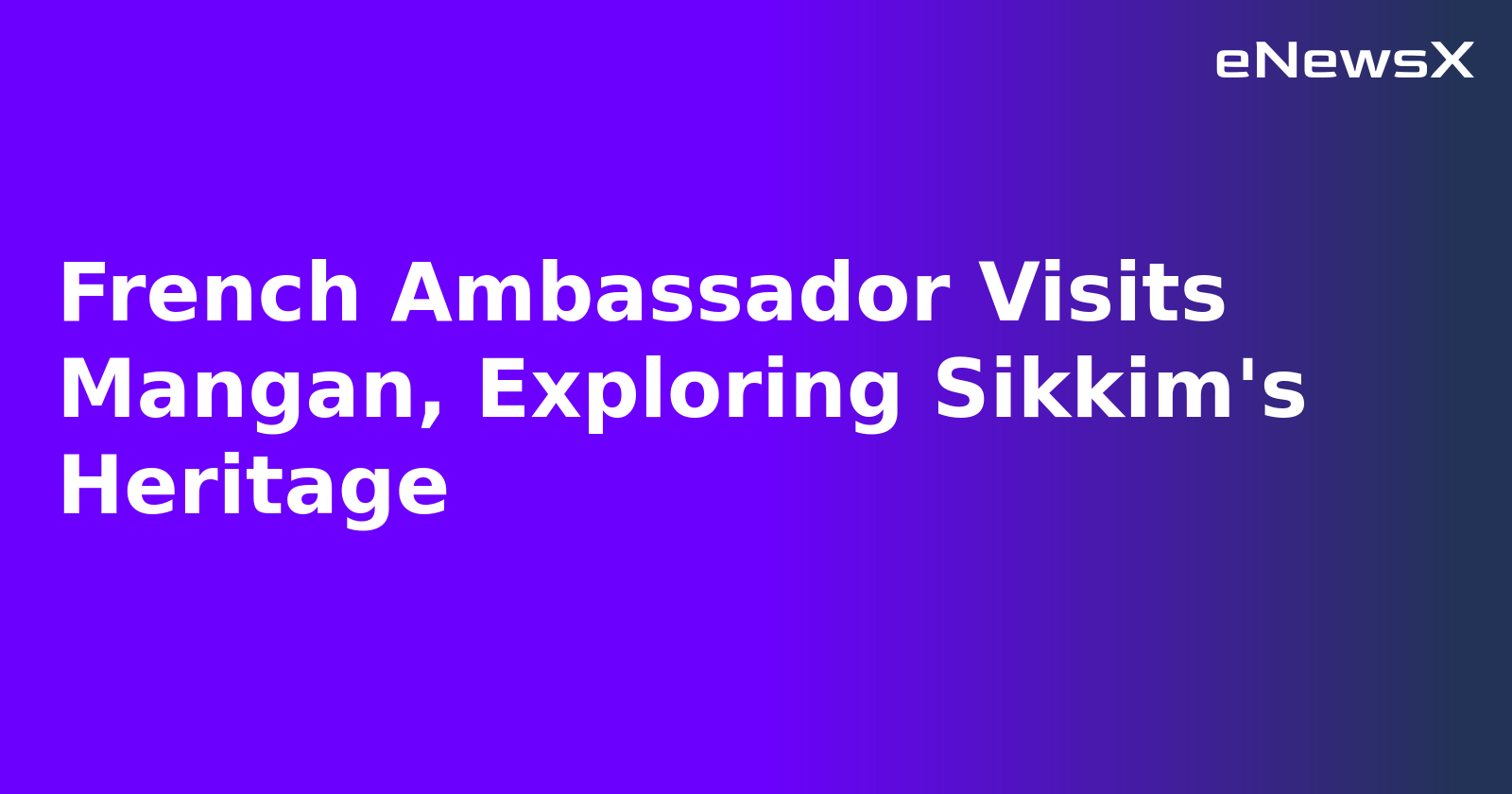 French Ambassador Visits Mangan, Exploring Sikkim's Heritage.webp