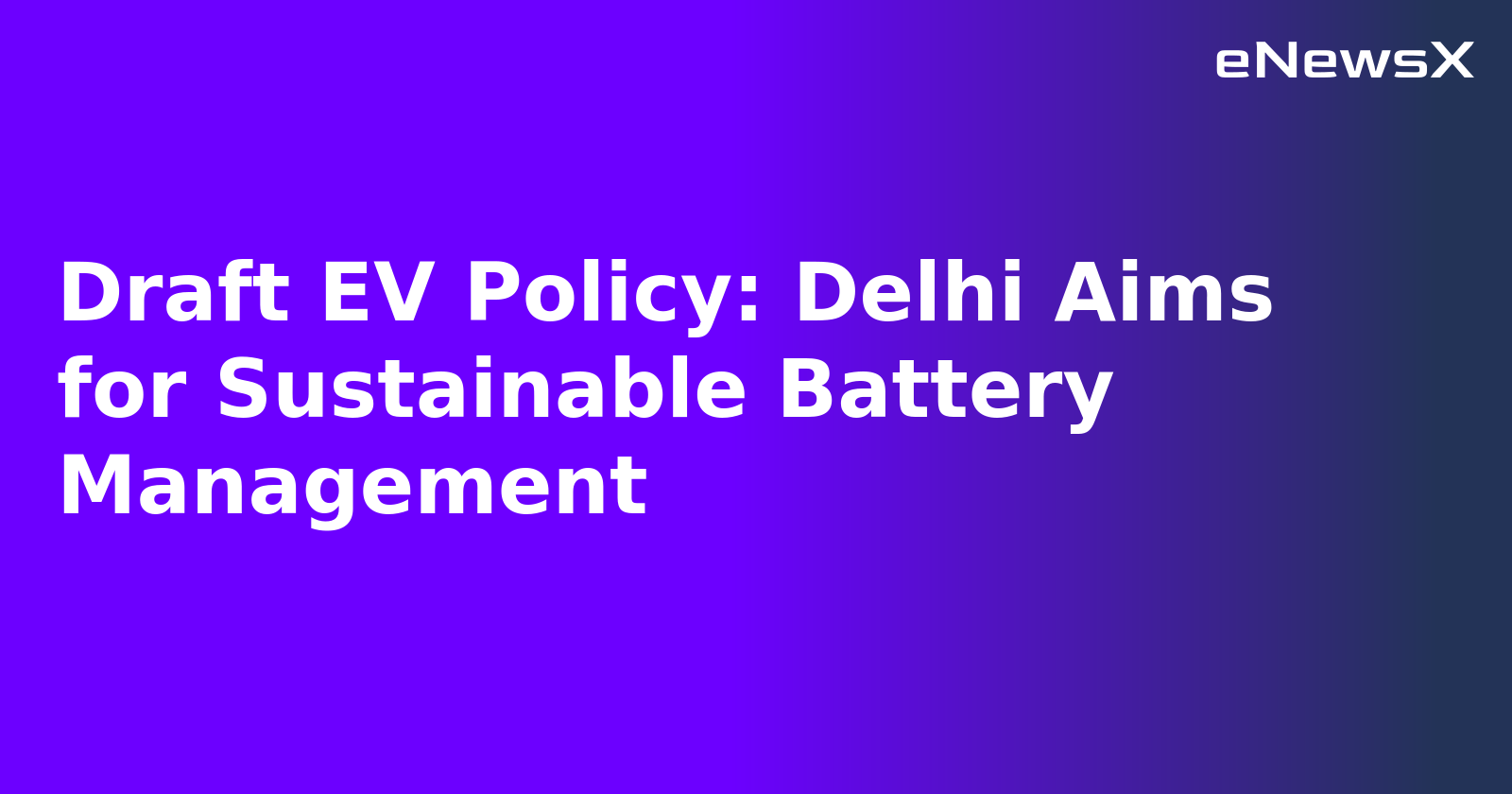 Draft EV Policy: Delhi Aims for Sustainable Battery Management.webp