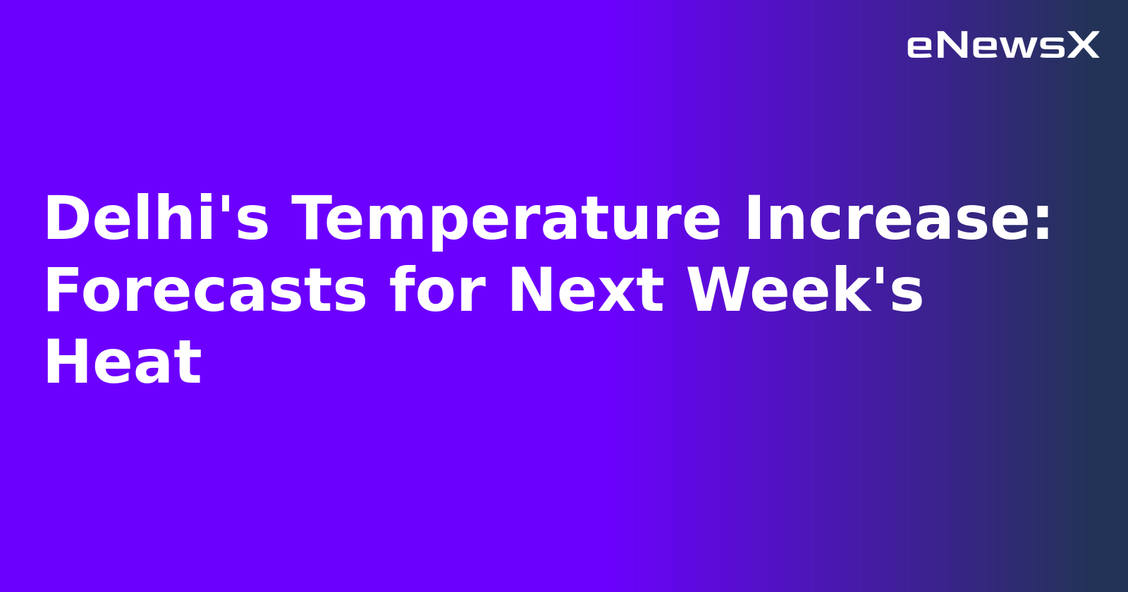 Delhi's Temperature Increase: Forecasts for Next Week's Heat.webp