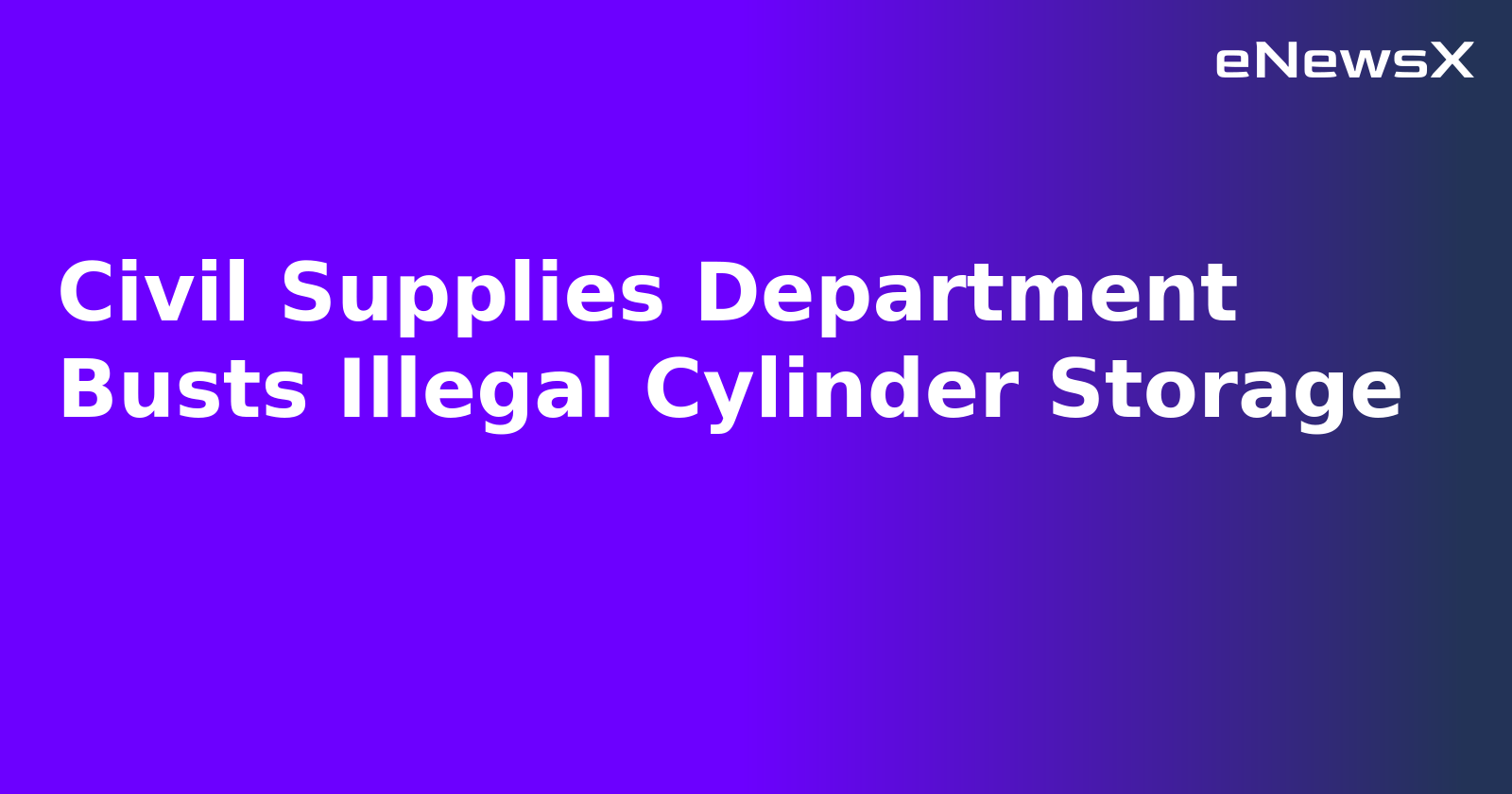 Civil Supplies Department Busts Illegal Cylinder Storage.webp