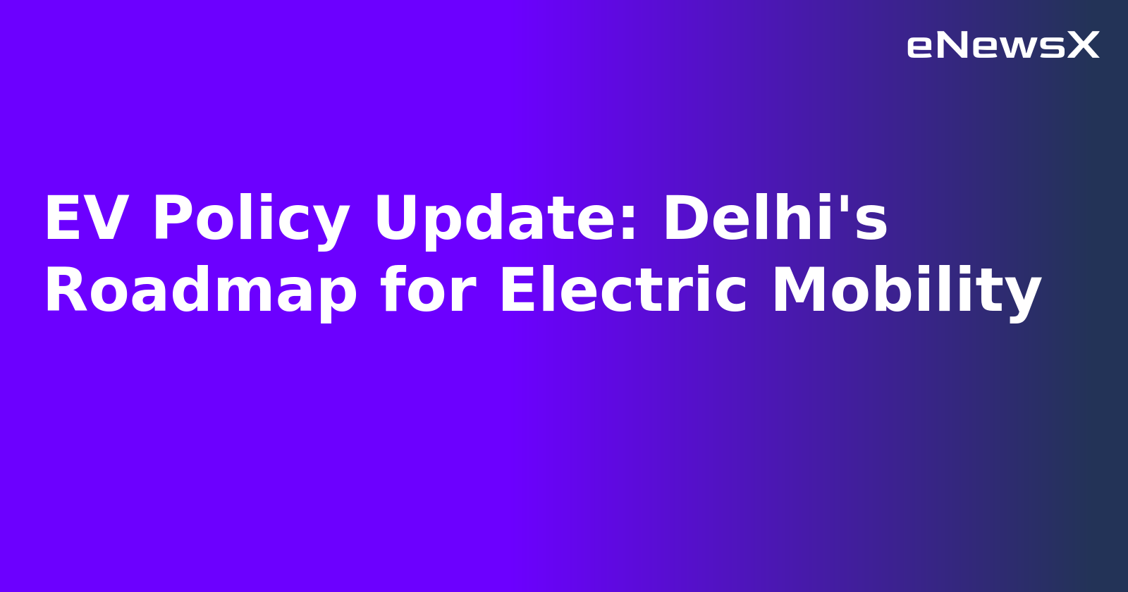 EV Policy Update: Delhi's Roadmap for Electric Mobility.webp