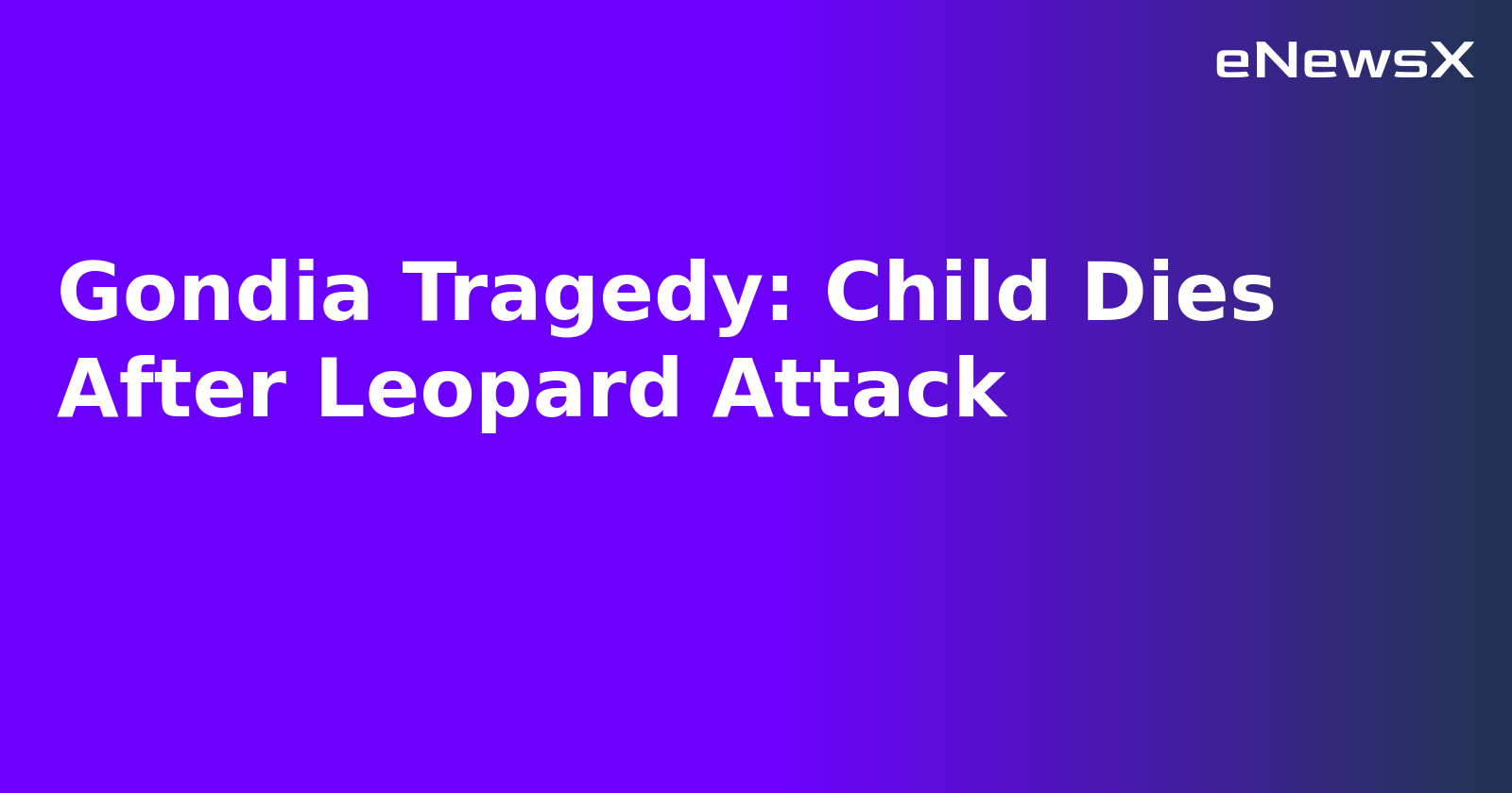 Gondia Tragedy: Child Dies After Leopard Attack.webp