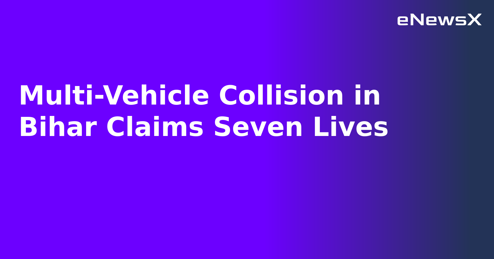 Multi-Vehicle Collision in Bihar Claims Seven Lives.webp Multi-Vehicle Collision in Bihar Claims Seven Lives.webp
