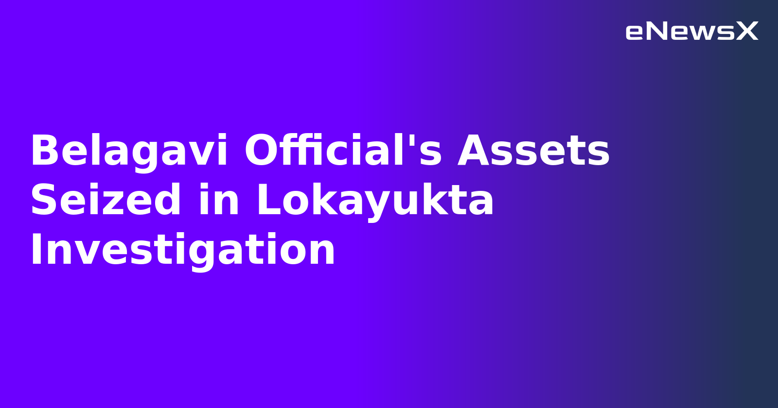 Belagavi Official's Assets Seized in Lokayukta Investigation.webp