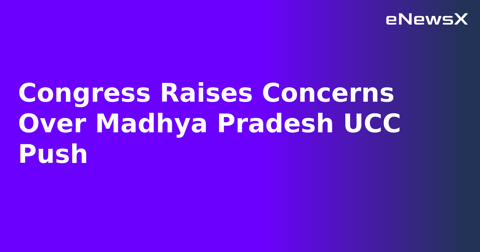 Congress Raises Concerns Over Madhya Pradesh UCC Push.webp Congress Raises Concerns Over Madhya Pradesh UCC Push.webp