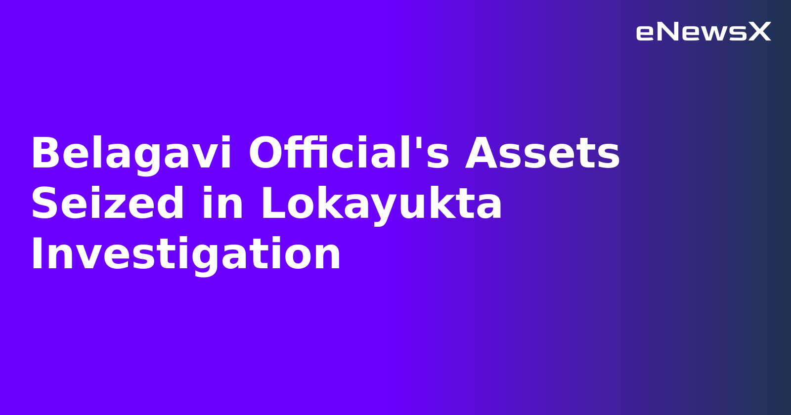 Belagavi Official's Assets Seized in Lokayukta Investigation.webp Belagavi Official's Assets Seized in Lokayukta Investigation.webp