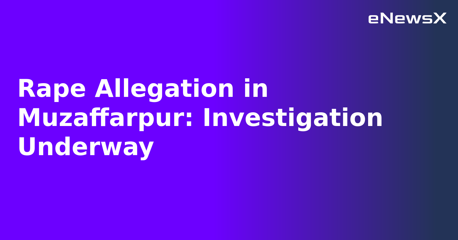 Rape Allegation in Muzaffarpur: Investigation Underway.webp