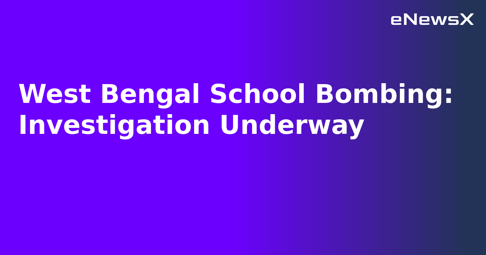 West Bengal School Bombing: Investigation Underway.webp