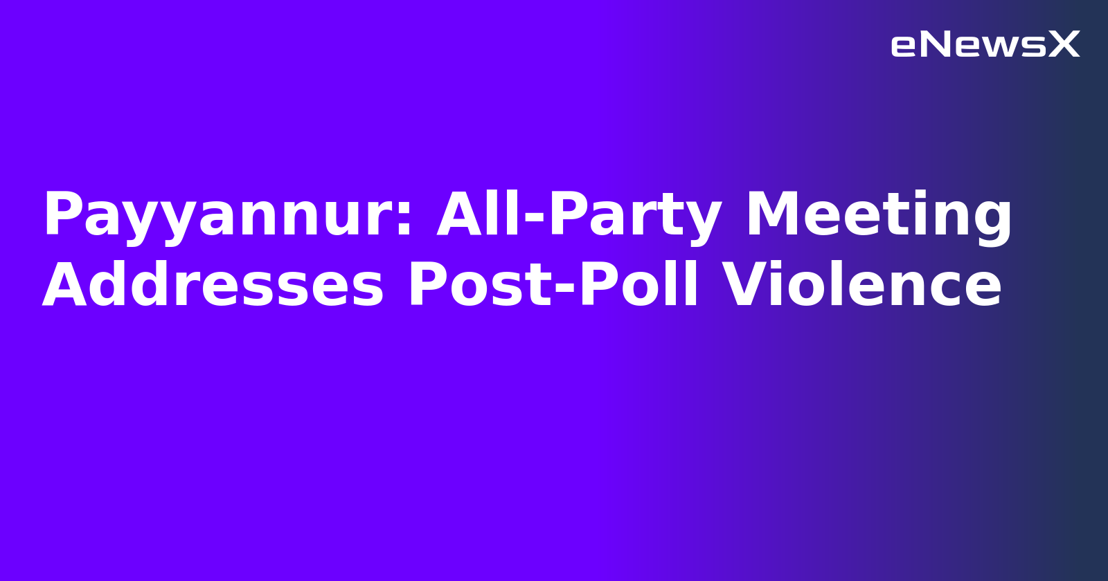 Payyannur: All-Party Meeting Addresses Post-Poll Violence.webp