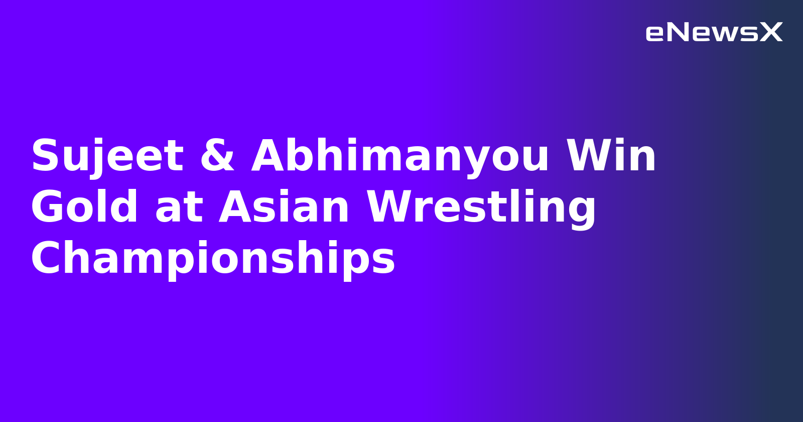 Sujeet & Abhimanyou Win Gold at Asian Wrestling Championships.webp