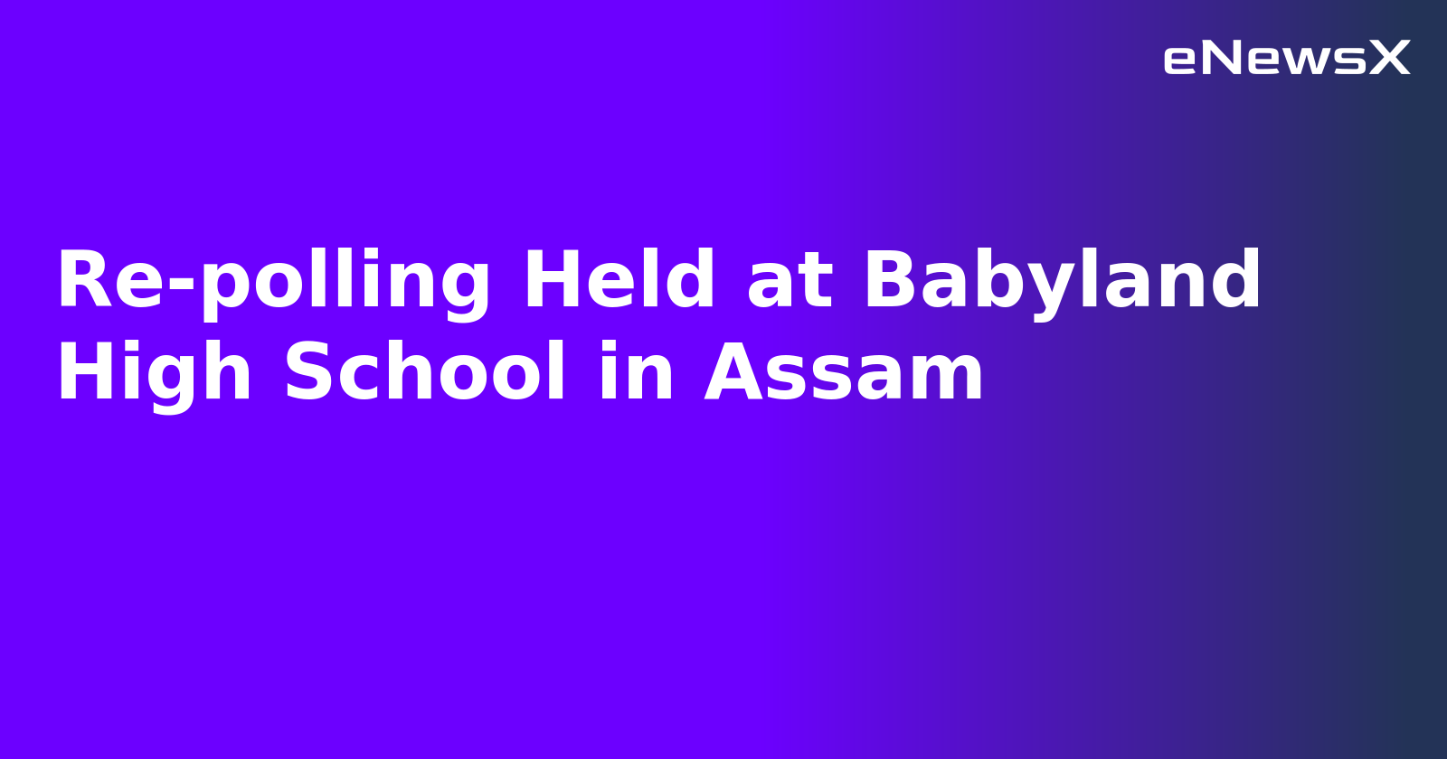 Re-polling Held at Babyland High School in Assam.webp