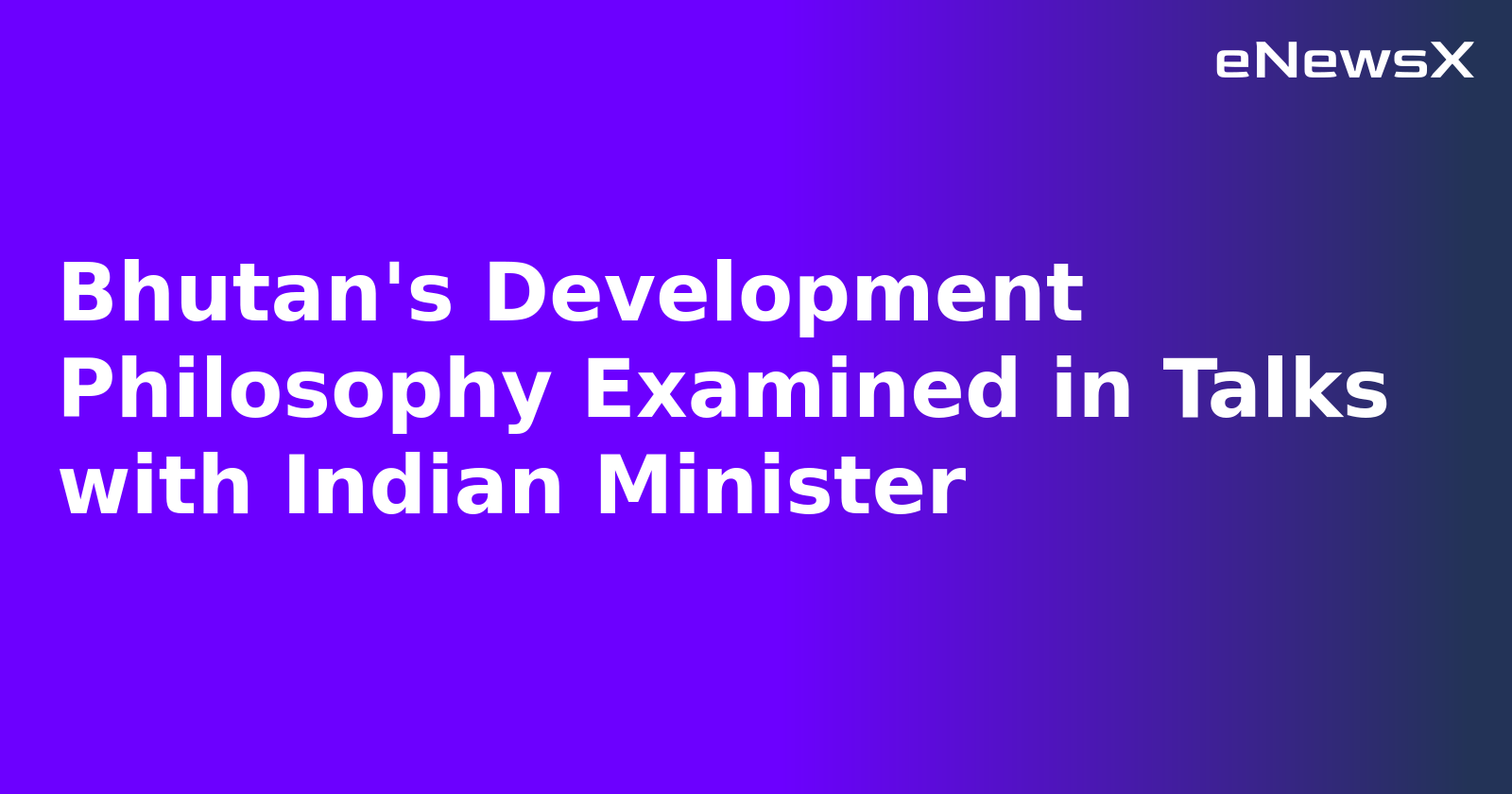 Bhutan's Development Philosophy Examined in Talks with Indian Minister.webp