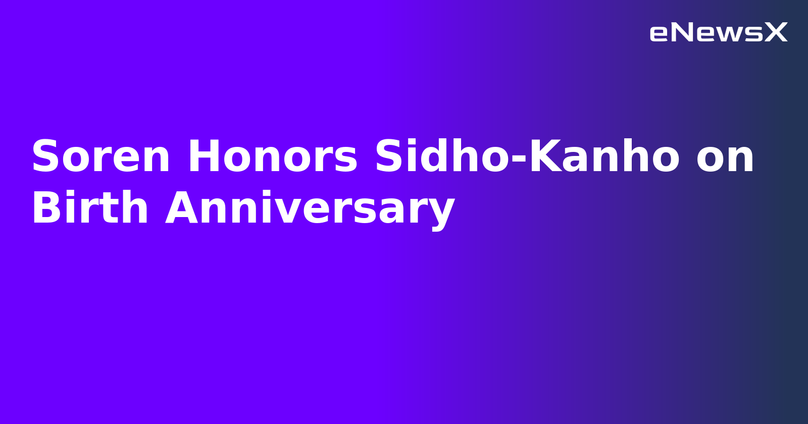 Soren Honors Sidho-Kanho on Birth Anniversary.webp