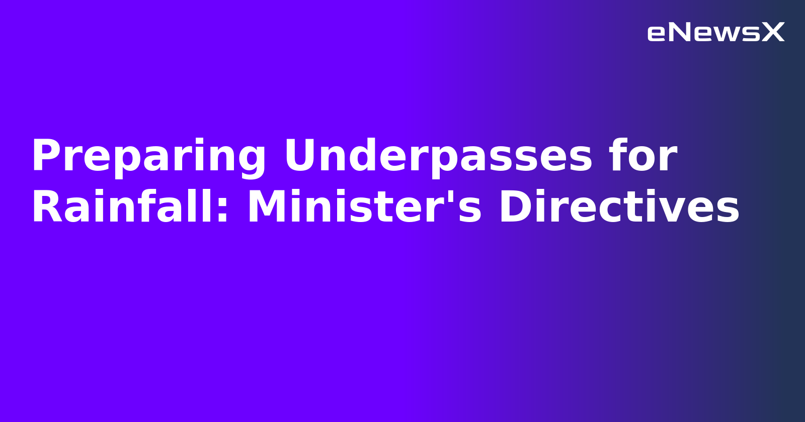 Preparing Underpasses for Rainfall: Minister's Directives.webp