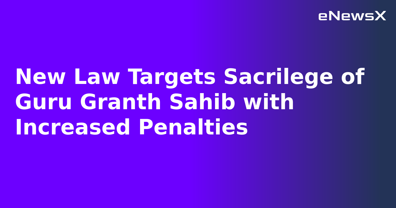 New Law Targets Sacrilege of Guru Granth Sahib with Increased Penalties.webp