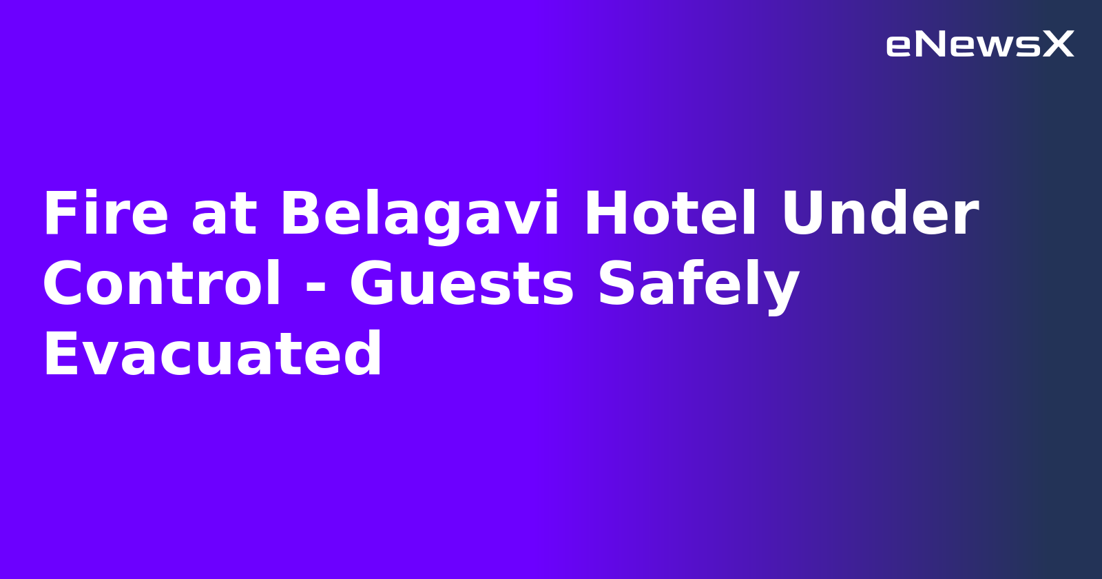 Fire at Belagavi Hotel Under Control - Guests Safely Evacuated.webp