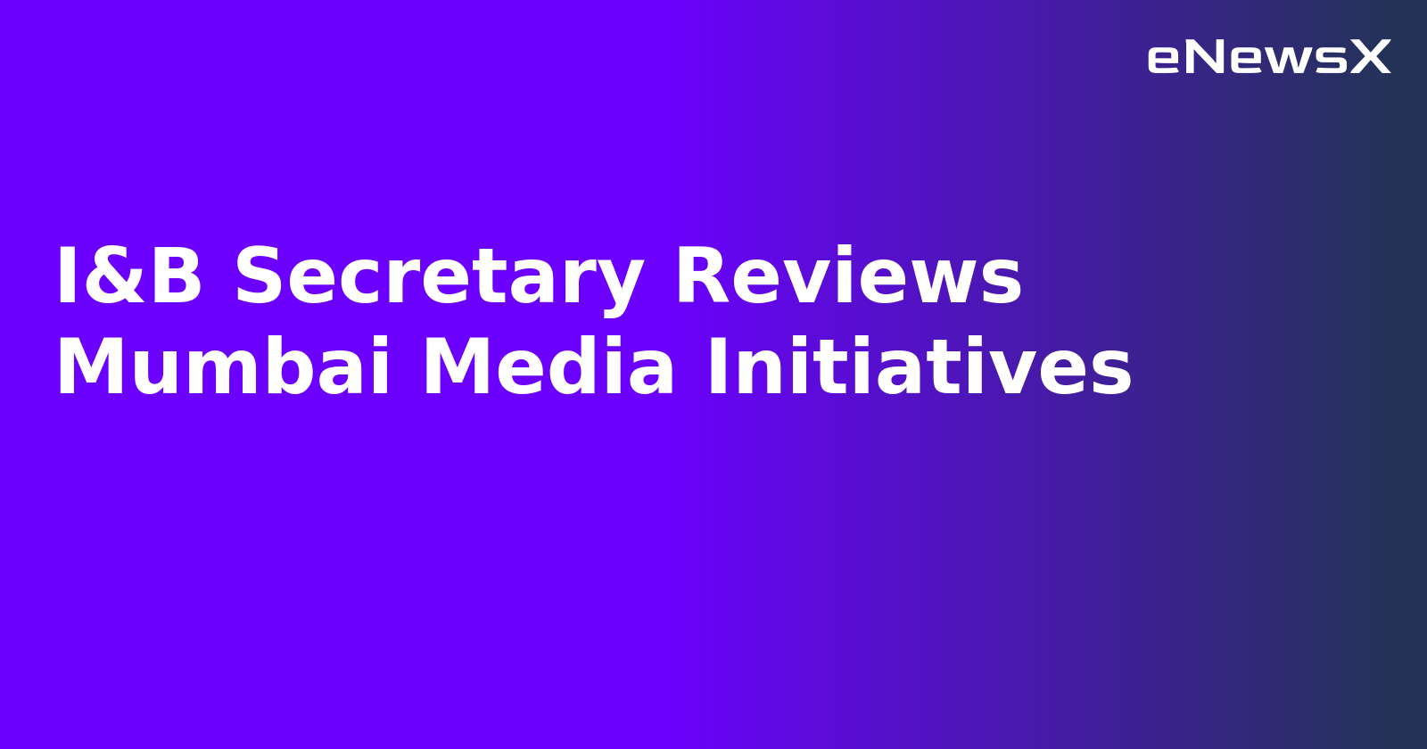 I&B Secretary Reviews Mumbai Media Initiatives.webp