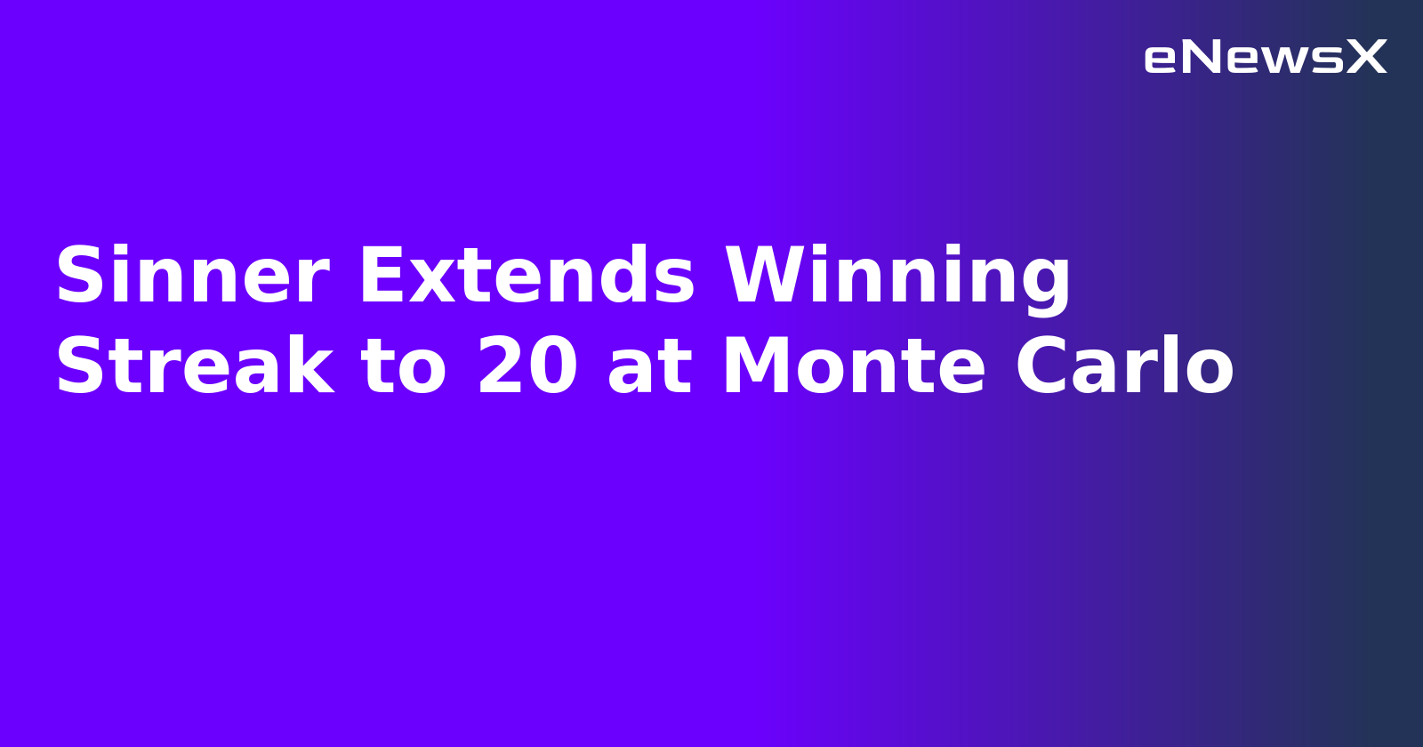 Sinner Extends Winning Streak to 20 at Monte Carlo.webp