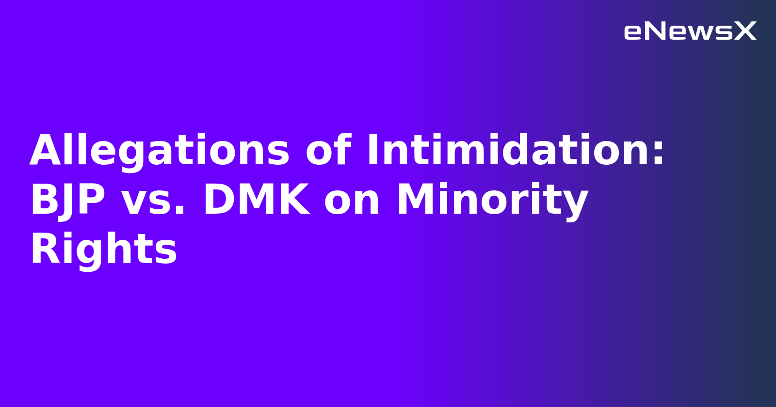 Allegations of Intimidation: BJP vs. DMK on Minority Rights.webp