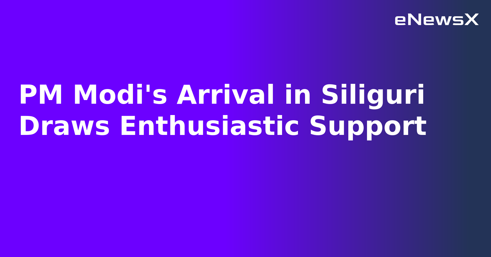PM Modi's Arrival in Siliguri Draws Enthusiastic Support.webp PM Modi's Arrival in Siliguri Draws Enthusiastic Support.webp
