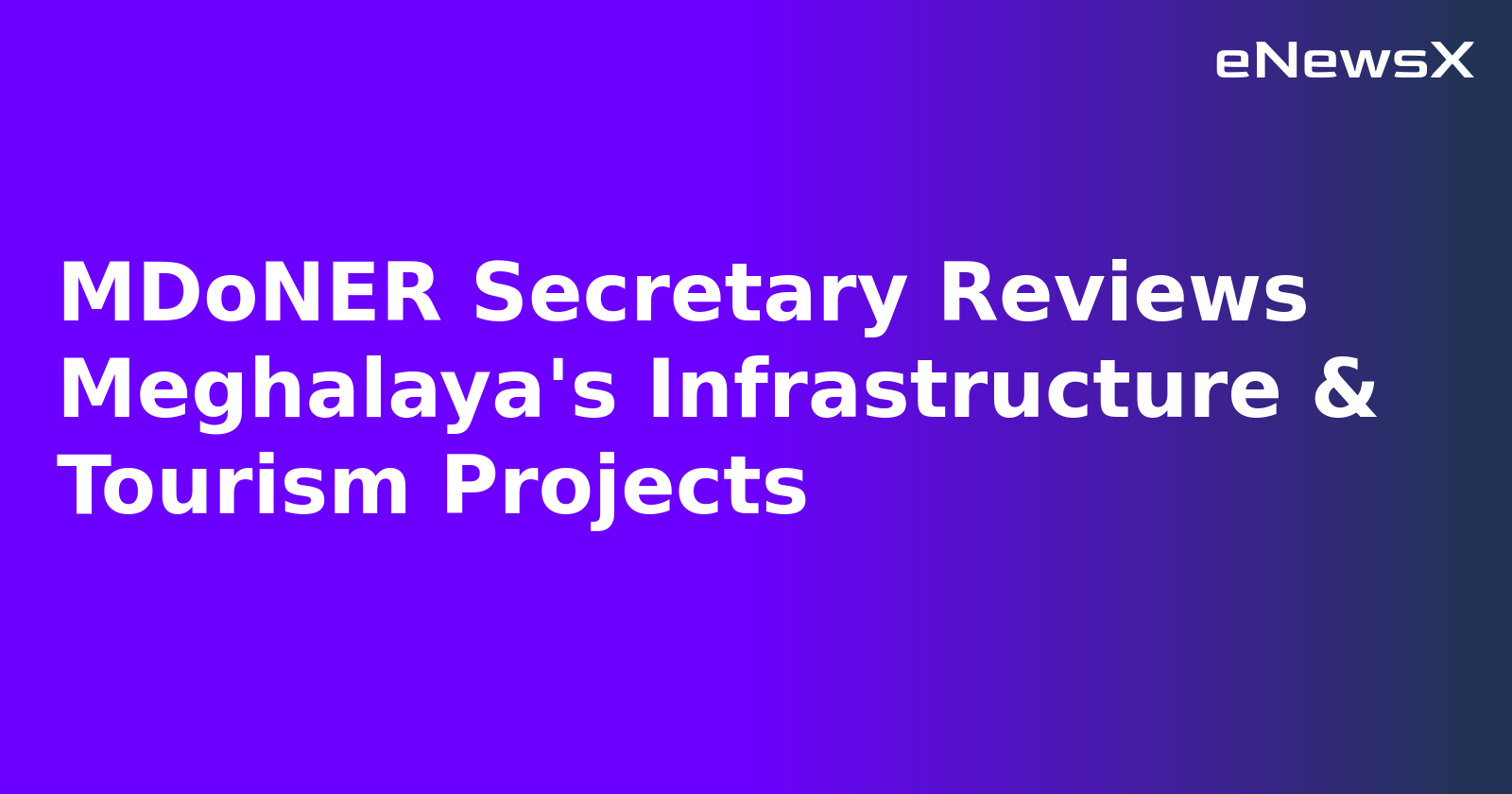MDoNER Secretary Reviews Meghalaya's Infrastructure & Tourism Projects.webp
