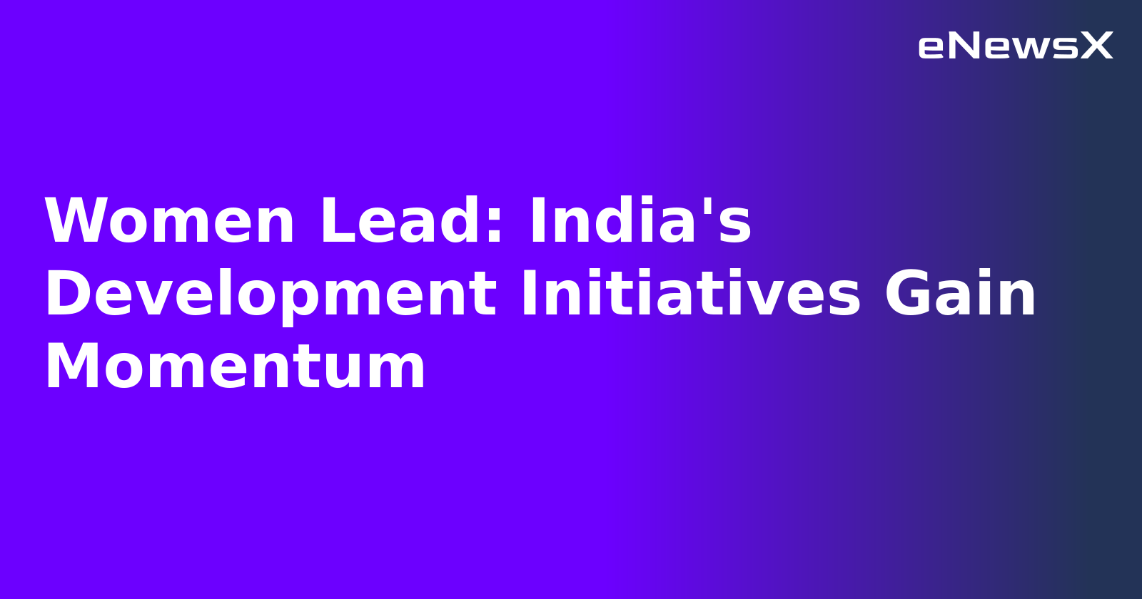 Women Lead: India's Development Initiatives Gain Momentum.webp