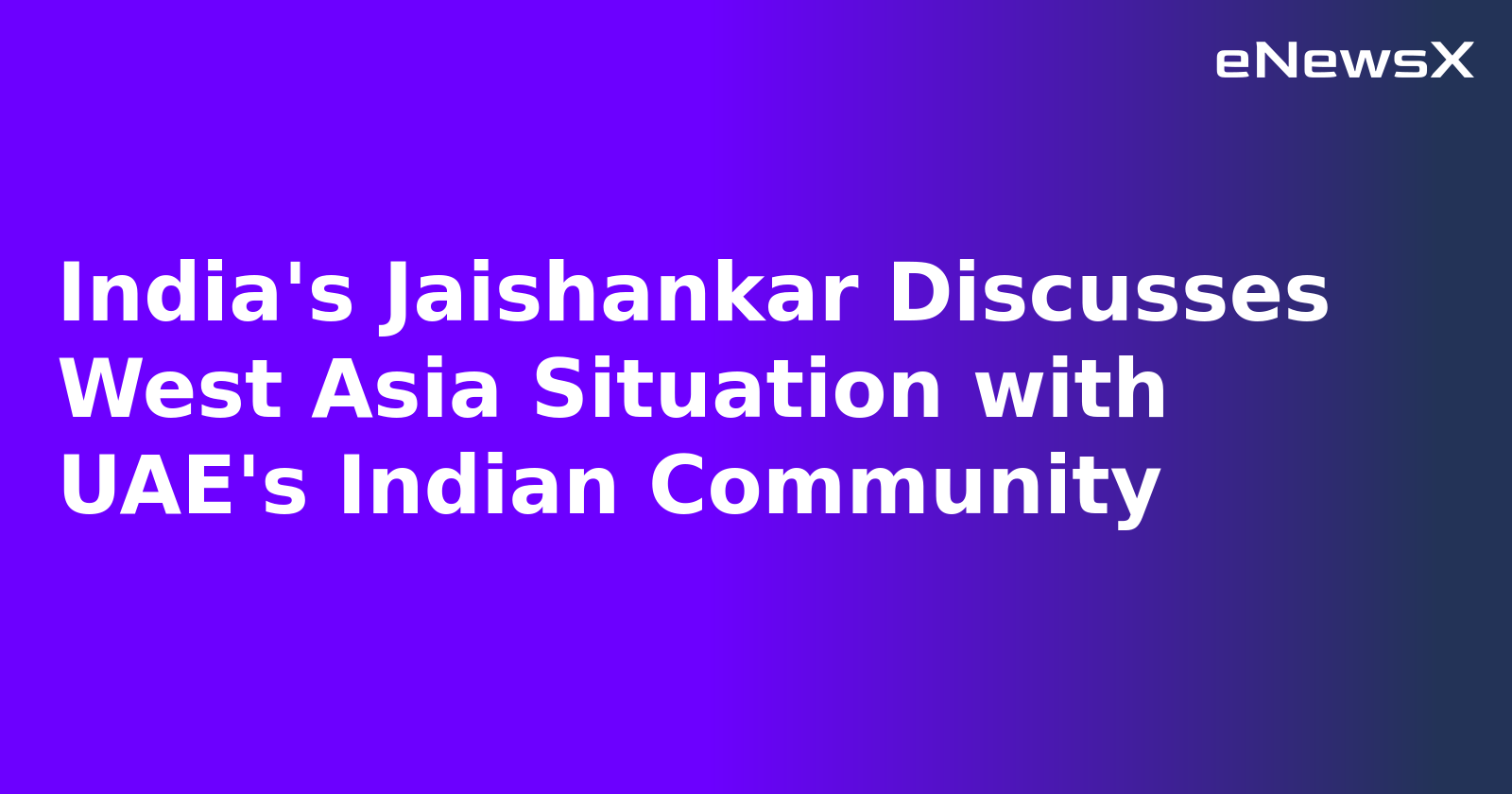 India's Jaishankar Discusses West Asia Situation with UAE's Indian Community.webp India's Jaishankar Discusses West Asia Situation with UAE's Indian Community.webp