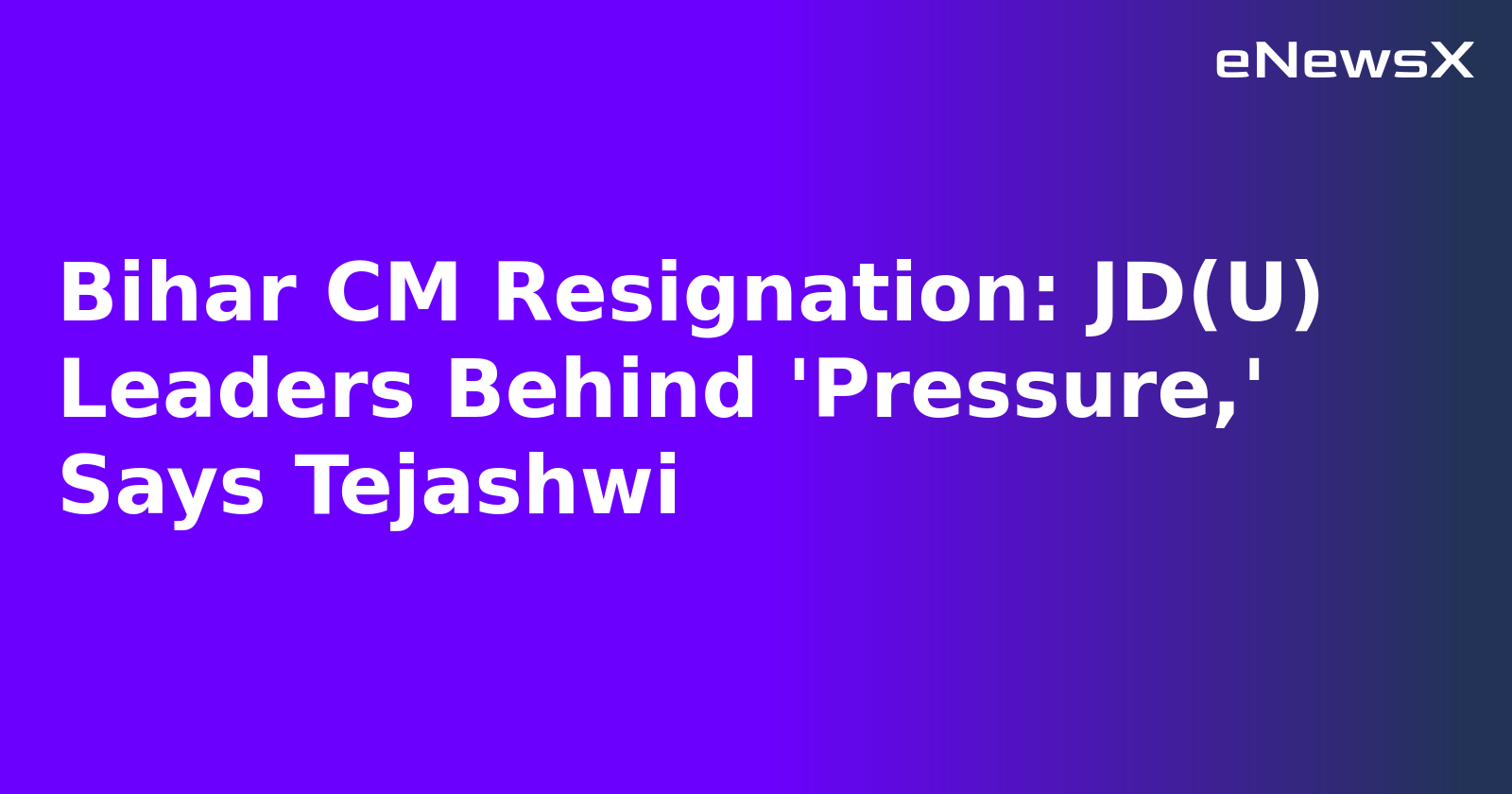 Bihar CM Resignation: JD(U) Leaders Behind 'Pressure,' Says Tejashwi.webp