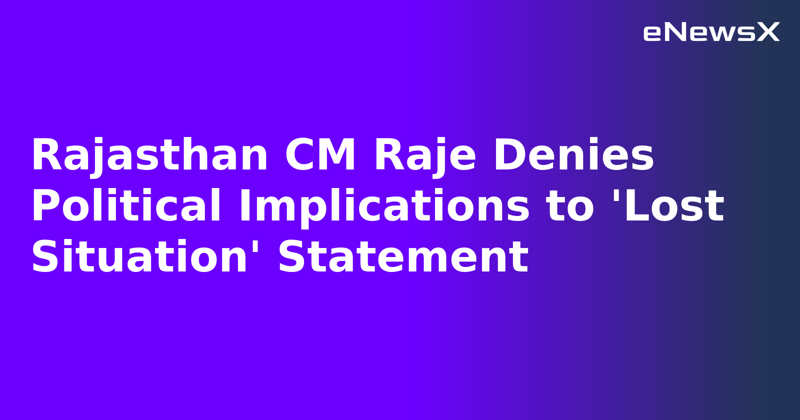 Rajasthan CM Raje Denies Political Implications to 'Lost Situation' Statement.webp